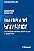 Inertia and Gravitation: The Fundamental Nature and Structure of Space-Time (Lecture Notes in Physics (897))