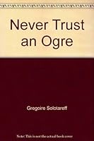 Never Trust an Ogre 0688077412 Book Cover