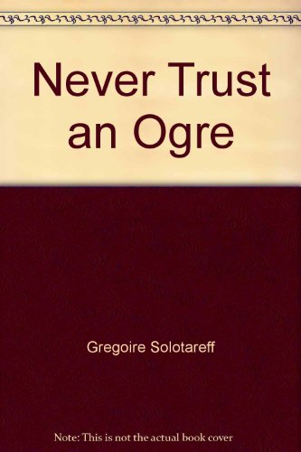 Never Trust an Ogre 0688077412 Book Cover
