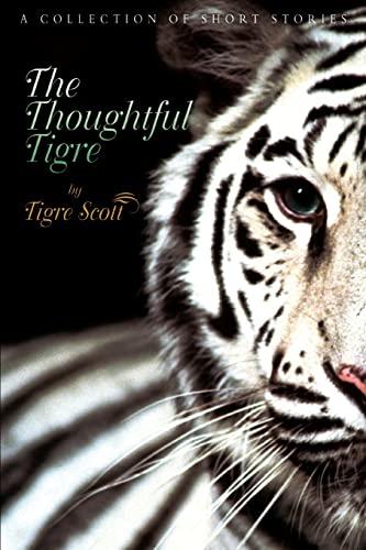 The Thoughtful Tigre: A Collection of Short Stories