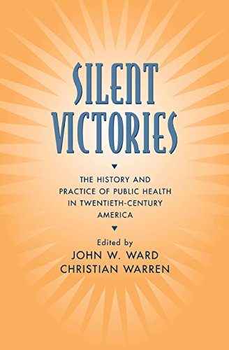 Silent Victories: The History and Practice of Public Health in Twentieth-Century America
