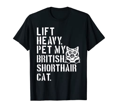 Entrenamiento de fitness - Levanta Heavy Pet My British Shorthair Cat Camiseta