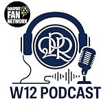 W12 Podcast - QPR &eth;