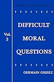 The Way of the Lord Jesus, Vol. 3: Difficult Moral Questions