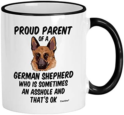 Casitika German Shepherd Mugs. 11 Oz Shepard Coffee Mug. Proud Parent Of A German Shepherd Who Is Sometimes An Ahole And It's Ok.