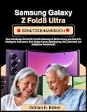 Samsung Galaxy Z Fold8 Ultra Benutzerhandbuch: Eine vollständige Schritt-für-Schritt-Anleitung zur Beherrschung von One UI 9, Intelligente Funktionen, ... (Der vollständige Technik-Leitfaden)