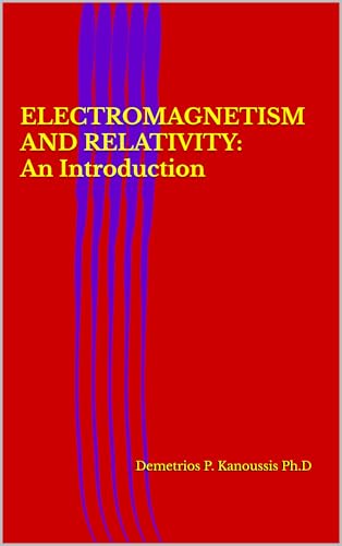 ELECTROMAGNETISM AND RELATIVITY: An Introduction (ELECTROMAGNETIC FIELDS FOR ENGINEERS AND SCIENTISTS Book 3)