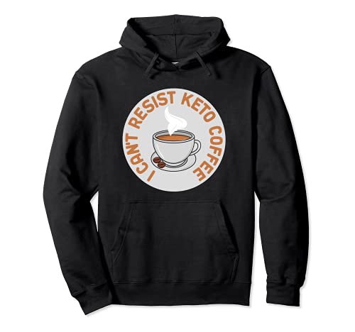 I Can't Resist Keto Coffee Ketosis Diet Pullover Hoodie