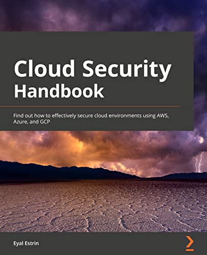 Cloud Security Handbook: Find out how to effectively secure cloud environments using AWS