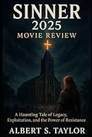 Sinner 2025 Movie Review: A Haunting Tale of Legacy, Exploitation, and the Power of Resistance B0F5LZ49K2 Book Cover