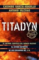 Titadyn: El Informe Cientifico del Quimico Iglesias: El Estudio Definitivo de Los Explosivos del 11-M 8497348559 Book Cover