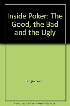 Paperback Inside Poker: The Good, the Bad and the Ugly Book