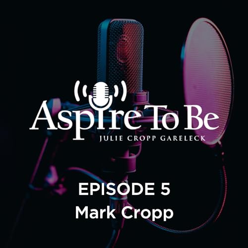 Aspire to Be Episode 5: Mark Cropp
