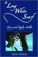 A Long White Scarf: Flying with Ripley Miller 0975321129 Book Cover