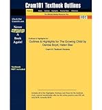 Outlines & Highlights for The Growing Child by Denise Boyd, Helen Bee, ISBN: 9780205545964 (Paperback) - Common