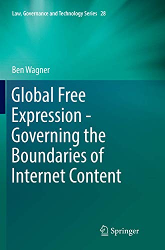 Global Free Expression - Governing the Boundaries of Internet Content (Law, Governance and Technology Series, 28)