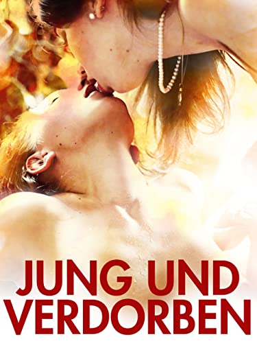 Jung und verdorben