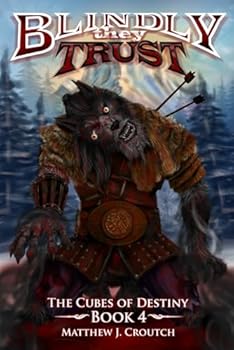 Blindly they Trust: The Cubes of Destiny Book 4 - Book #4 of the Cubes of Destiny