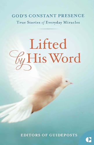 Lifted by His Word: True Stories of Everyday Miracles (God's Constant Presence, 8)