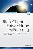 Rich-Client-Entwicklung mit Eclipse 3.3. Anwendungen entwickeln mit Eclipse RCP, SWT, Forms, GEF, BIRT, JPA u.a.m.