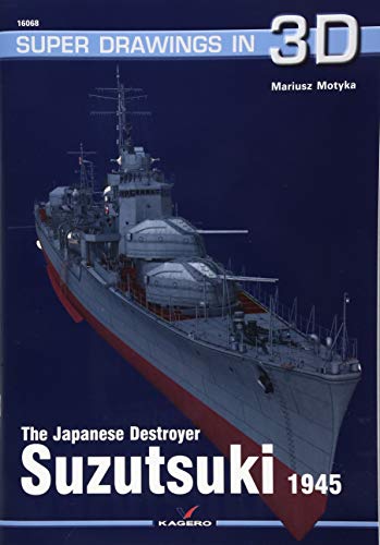 The Japanese Destroyer Suzutsuki 1945 (Super Drawings in 3D)