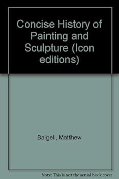 Hardcover A concise history of American painting and sculpture (Icon editions) Book