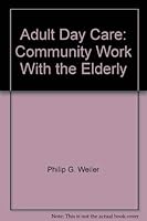 Adult day care: Community work with the elderly (Springer series on adulthood and aging) 0826122701 Book Cover