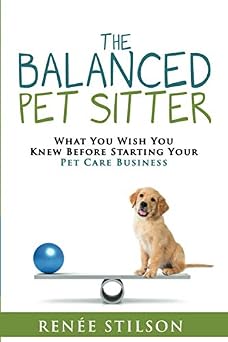 The Balanced Pet Sitter What You Wish You Knew Before Starting Your Pet Care Business