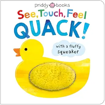 See, Touch, Feel: Quack! A Squeaky Touch-And-Feel Book