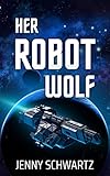 Her Robot Wolf (Shamans & Shifters Space Opera Book 1)