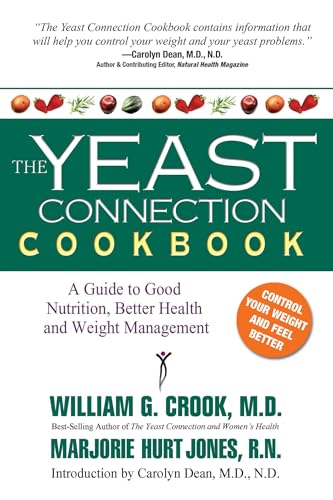 The Yeast Connection Cookbook: A Guide to Good Nutrition, Better Health, and Weight Management (The Yeast Connection Series)