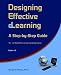 Designing Effective eLearning: A Step-by-Step Guide  (Effective eLearning Design) (Volume 1)