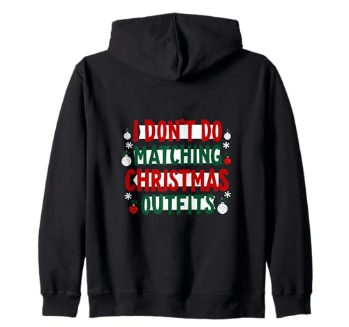 I Don't Do Matching Christmas Outfits Funny Holiday Humor Sudadera con Capucha