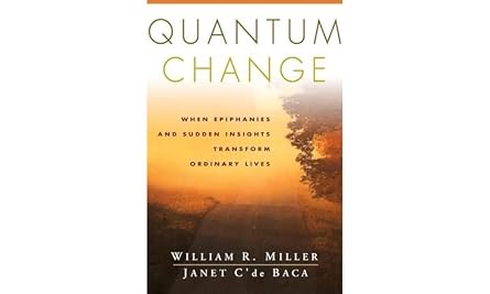 Quantum Change When Epiphanies and Sudden Insights Transform Ordinary Lives