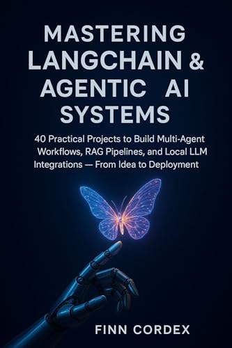 Mastering LangChain & Agentic AI Systems: 40 Practical Projects t...