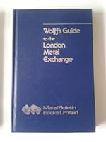 Wolff's Guide to the London Metal Exchange 0947671927 Book Cover