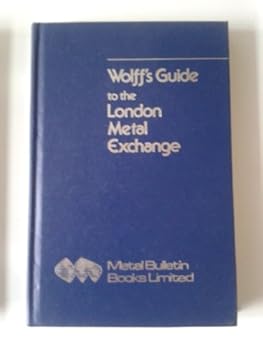 Hardcover Wolff's Guide to the London Metal Exchange Book