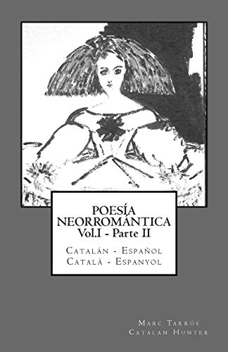Poesía Neorromántica Vol.I - Parte II. Catalán - Español / Català - Espanyol (Spanish Edition)