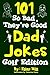 101 So Bad, They're Good Dad Jokes: Golf Edition