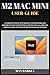Produktbild M2 Mac Mini User Guide: A Complete Step By Step Manual for Beginners And Seniors On How To Effectively Use The New 2023 Apple M2 Chips Mac Mini With Tips & Tricks For MacOS Ventura