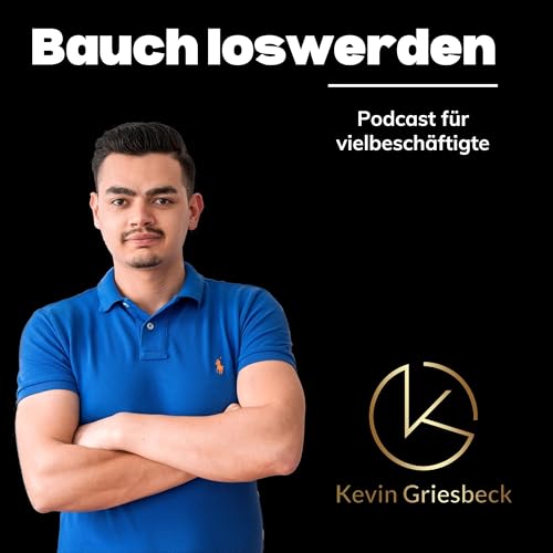 Bauch loswerden mit Kevin Griesbeck: Abnehmen ohne gro&szlig;en Zeitaufwand & ohne Verzicht Titelbild