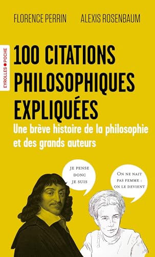 livre 100 citations philosophiques expliquées: Une brève histoire de la philosophie et des grands auteurs