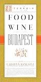 Food Wine Budapest (The Terroir Guides)