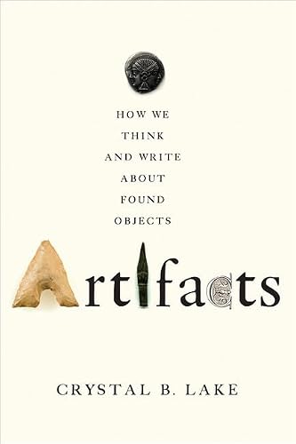 Artifacts: How We Think and Write about Found Objects