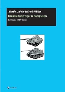 Paperback Bauanleitung Tiger & Königstiger: Bauanleitung zum Bau aus LEGO(R) Steinen [German] Book