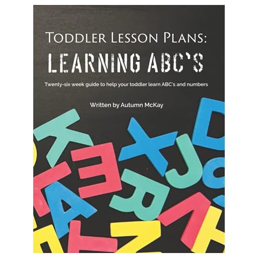 Toddler Lesson Plans: Learning ABC's: Twenty-six week guide to help your toddler learn ABC's and numbers(paperback-black and white) (Early Learning)