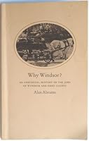 Why Windsor?: An anecdotal history of the Jews of Windsor and Essex County 0887530761 Book Cover
