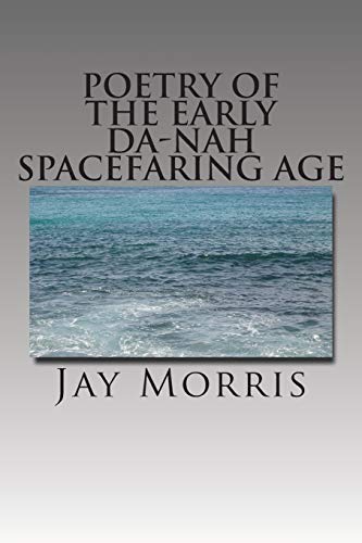 Poetry of the Early Da-Nah Spacefaring Age (The Broken and the Dead)