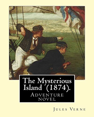 The Mysterious Island (1874). By: Jules Verne, translated By: Agnes Kinloch Kings (1824–1913): Adventure novel