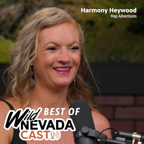 Best of Wild Nevadacast - Ep 022 Harmony Heywood, Map Adventures